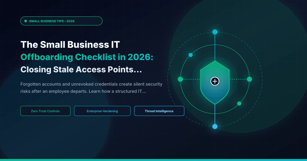 The Small Business IT Offboarding Checklist in 2026: Closing Stale Access Points and Securing Company Data